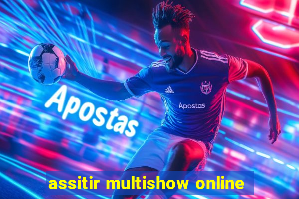 assitir multishow online